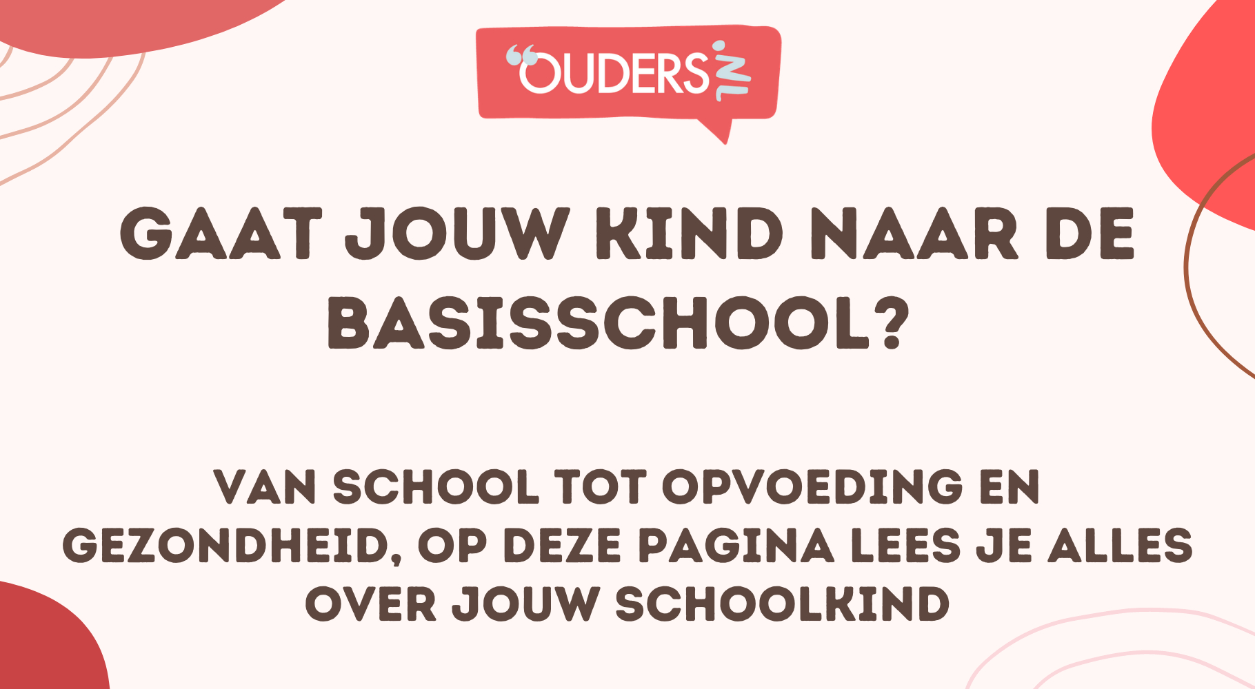 Van school tot opvoeding en gezondheid, lees hier alles over je basisschool kind